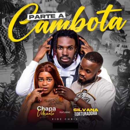 Chapa Vibrante ft. Silvana Torturadora & Eidechris - Parte A Cambota