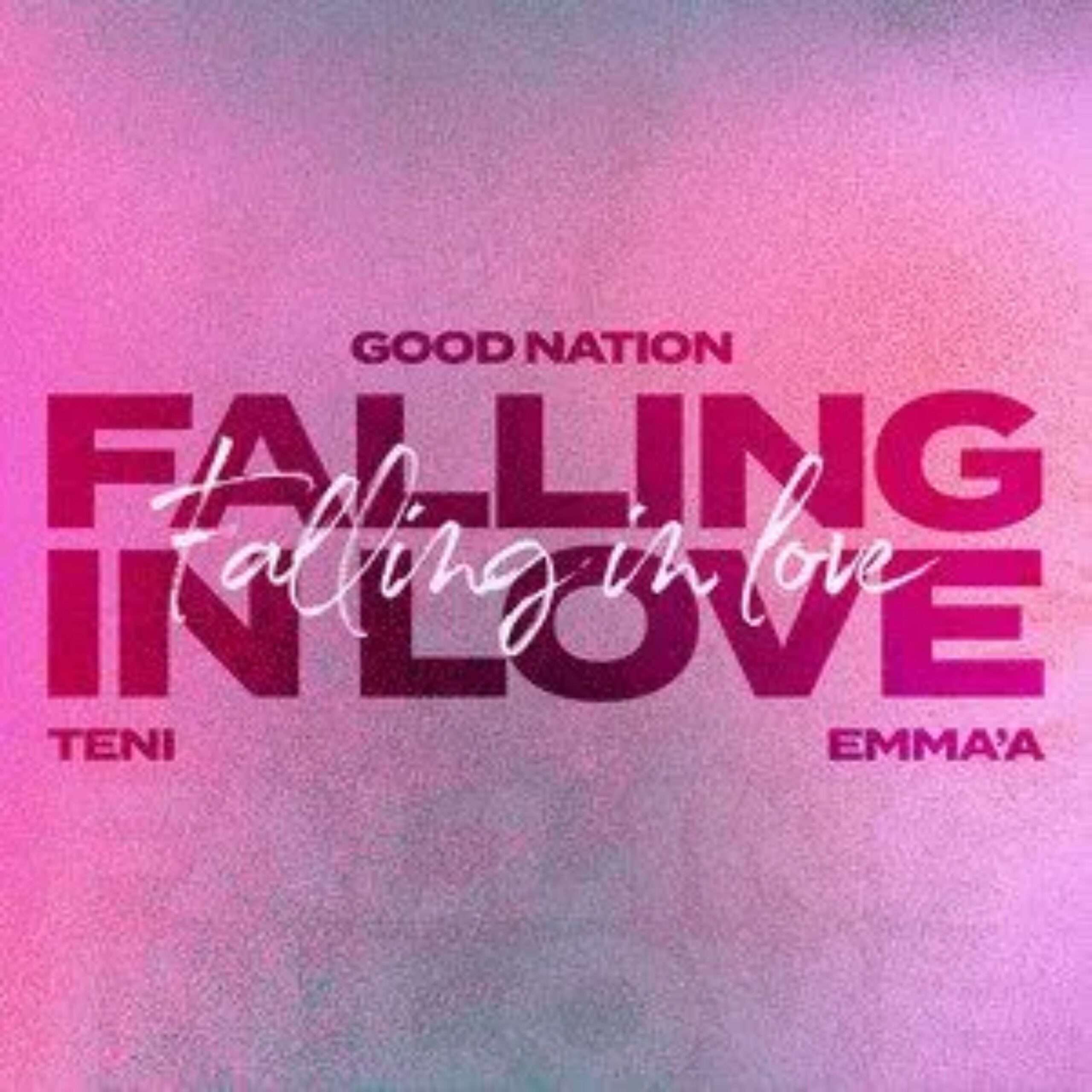 Good Nation x Emma’a x Teni - Falling In Love