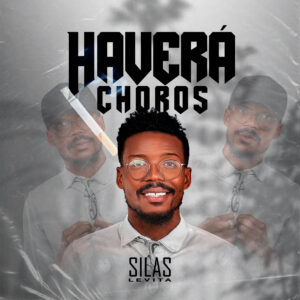 Silas Levitah Jr - Haverá Choros
