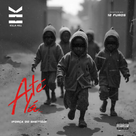 Killa Hill ft. 12 Furos - Até Lá (Força Do Ghettão)