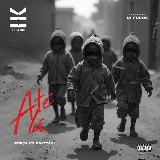 Killa Hill ft. 12 Furos - Até Lá (Força Do Ghettão)