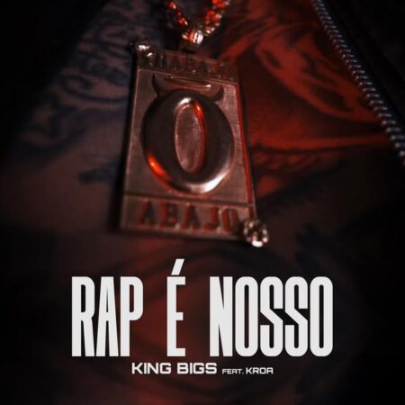King Bigs ft. Kroa - O Rap é Nosso