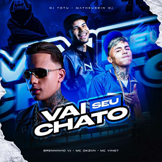 Mc Vine7 x Brenninho Vj - Vai Seu Chato (ft. Mc Dkziin, Dj Totu & Matheuszin Dj)