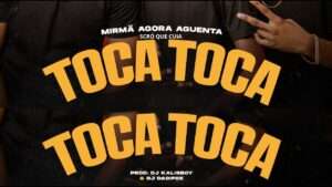 Mirmã Agora Aguenta ft. Scró Que Cuia - Ai Toca Toca