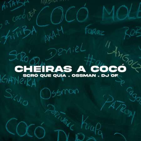 Scro Que Cuia - Cheiras a Cocó (ft. DJ Of x Ossman)
