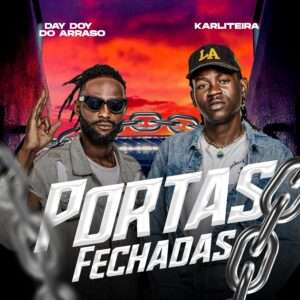 Karliteira ft. Day Doy Do Arraso - Portas Fechadas
