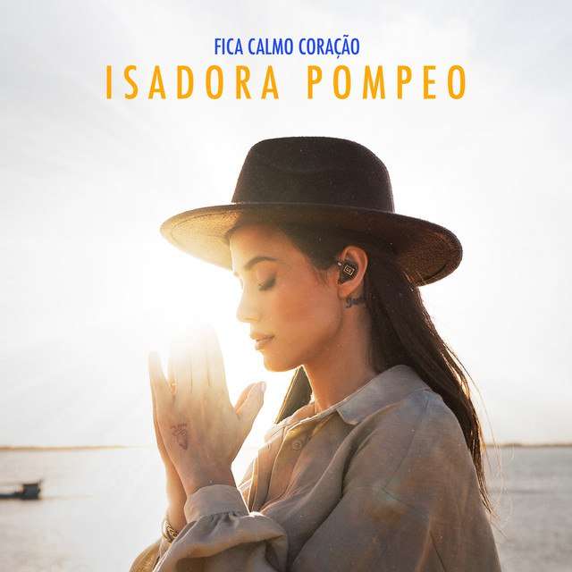 Isadora Pompeo - Fica Calmo Coração