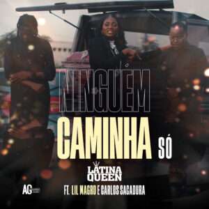 Latina Quenn X Carlos Sacadura X Lil Magro - Ninguém Caminha Só
