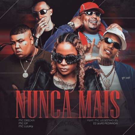 MC Dricka x MC GP - Nunca Mais (ft. MC LUUKY, MC Leozinho ZS & Dj Yuri Pedrada)