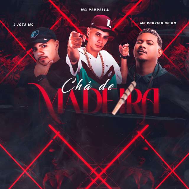 MC Perrella - Chá De Madeira (ft. L Jota MC & Mc Rodrigo do CN)