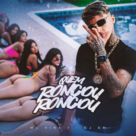 MC Vine7 - Quem Roncou Roncou