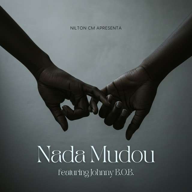 Nilton CM ft. Johnny B.O.B - Nada Mudou