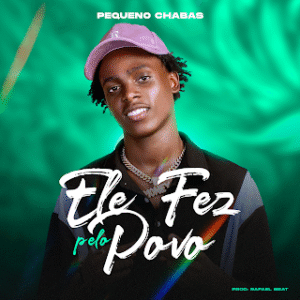 Pequeno Chaba - Ele Fez Pelo Povo
