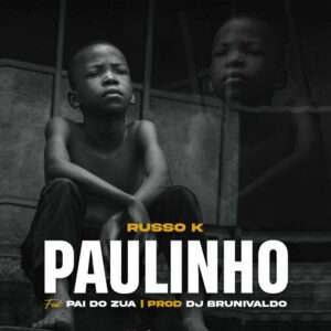 Russo K ft. Pai Do Zua - Paulinho
