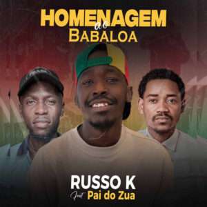Russo K ft. Pai Do Zua - Homenagem ao Babaloa