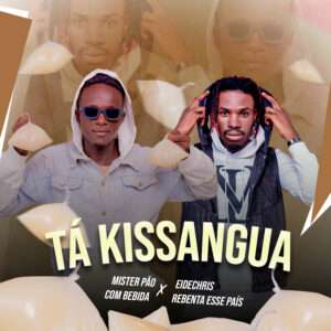 Mister Pão Com Bebida ft. Eide Chris - Tá Kissangua
