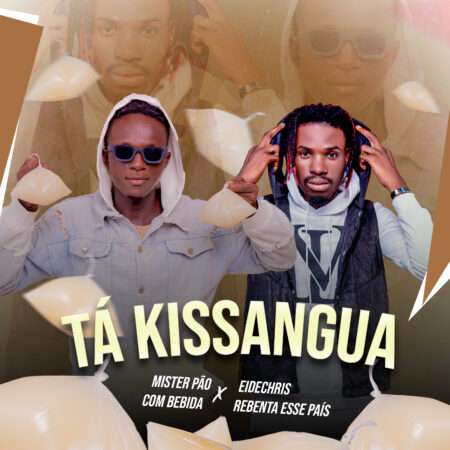 Mister Pão Com Bebida ft. Eide Chris - Tá Kissangua