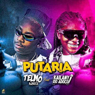 Telmo Aquece ft. Kailane Do Adoço - Putaria