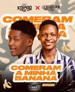 Eliézer Mix - Comeram a Minha Banana Remix (ft. Dj Xtrago Leve)