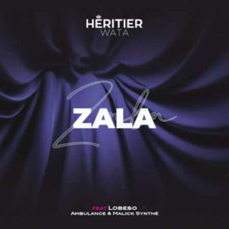Héritier Wata - Zala (ft. Lobeso, Ambulance & Malick Synthé)