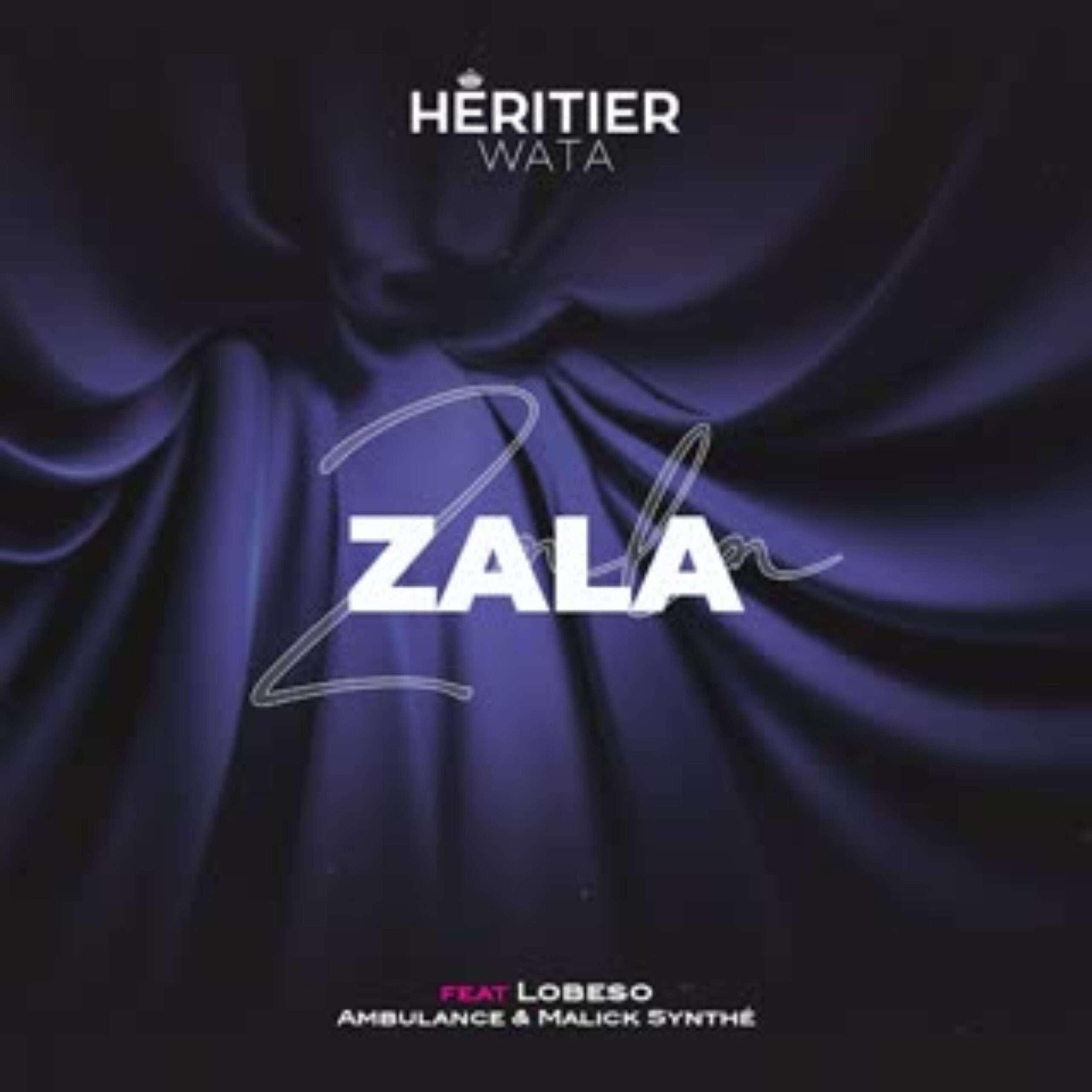 Héritier Wata - Zala (ft. Lobeso, Ambulance & Malick Synthé)