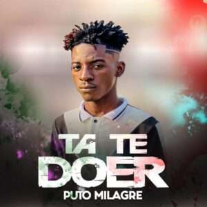 Puto Milagre - Ta Te Doer