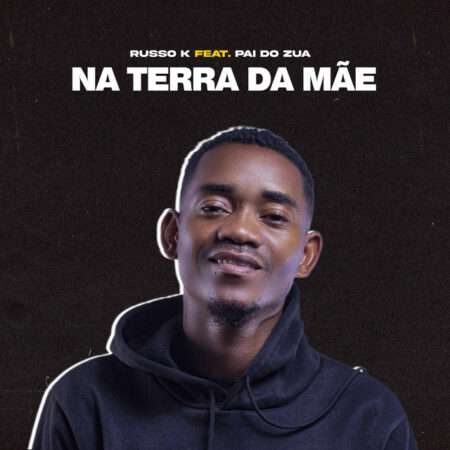 Russo K ft. Pai Do Zua - Na Terra da Mãe